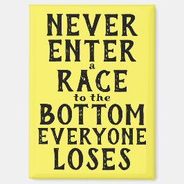 Never Race to the Bottom Every1 Loses Magnet