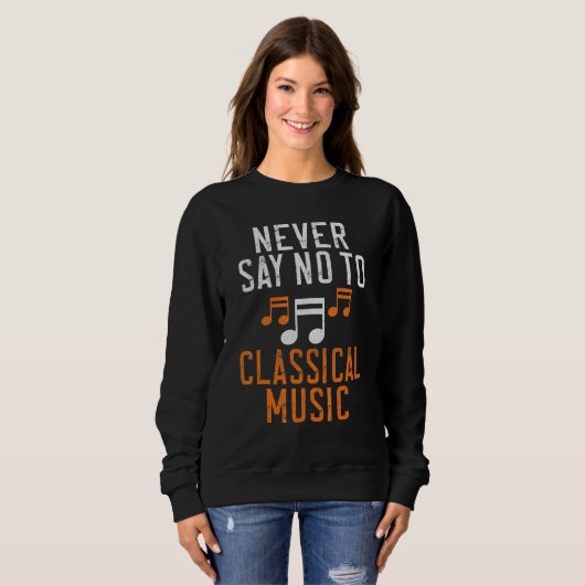 Never say no to Classical Music Trui (Voorkant volledig)