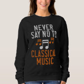 Never say no to Classical Music Trui (Voorkant)