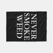 Never Smoke Ty Weed Smoke Funny Jokes  Fleece Deken (Voorkant (Horizontaal))