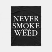 Never Smoke Ty Weed Smoke Funny Jokes  Fleece Deken (Voorkant)