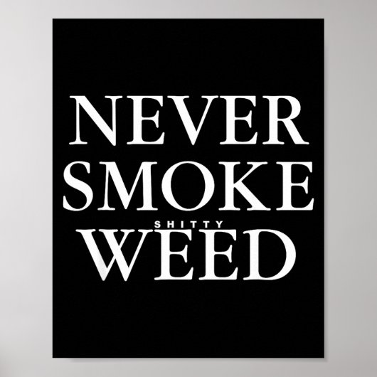 Never Smoke Ty Weed Smoke Funny Jokes  Poster (Voorkant)