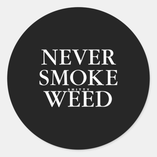 Never Smoke Ty Weed Smoke Funny Jokes  Ronde Sticker (Voorkant)