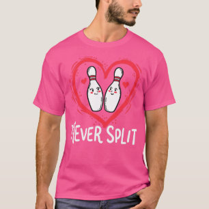 Never Split Bowling Pins Sport Valentines T-shirt
