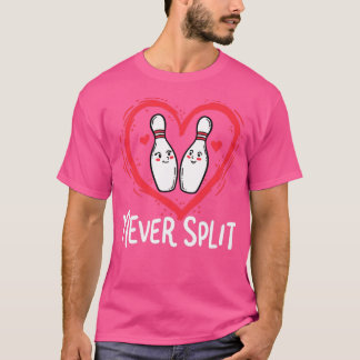 Never Split Bowling Pins Sport Valentines T-shirt