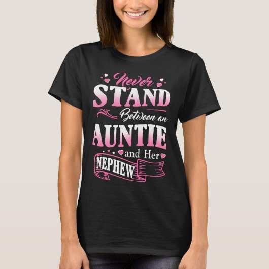 Never Stand Between An Auntie And Her Nephew Mothe T-shirt (Voorkant)