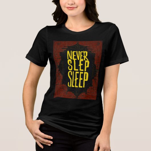 'Never Step Sleep' T-shirt voor dames (Voorkant)