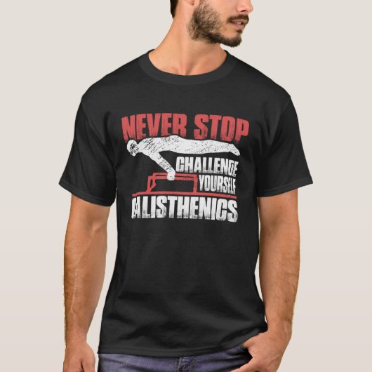 Never Stop Challenge Yourself Gym Workout Calisthe T-shirt (Voorkant)