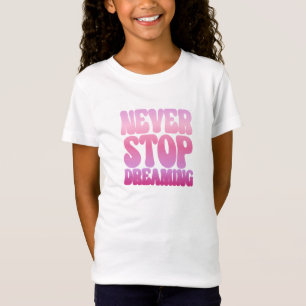 Never Stop Dreaming - Roze inspirerende meisjes Ts T-shirt