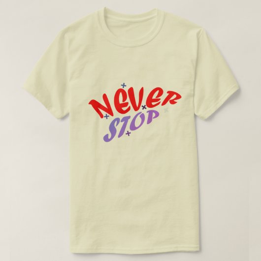 NEVER STOP T-SHIRT (Design voorkant)