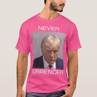 Never Surrender beroemd gemaakt door Trump Mugshot T-shirt