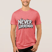 Never Surrender Tri-Blend Shirt (Voorkant)