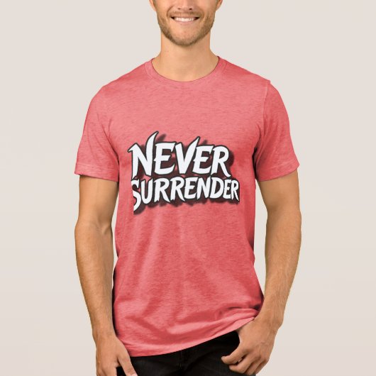 Never Surrender Tri-Blend Shirt (Voorkant)