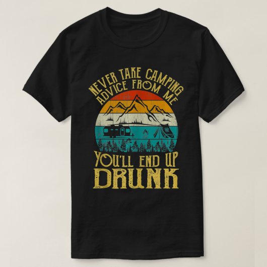 Never Take Camping Advice From Me You'll End Up Dr T-shirt (Design voorkant)