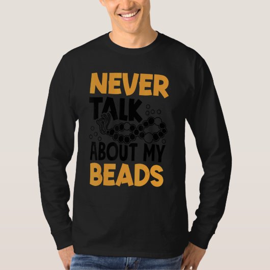 Never Talk About My Beads Beadwork Sewing Needle A T-shirt (Voorkant)