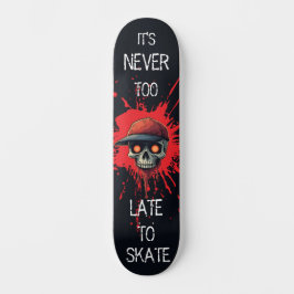 Never to late to skate persoonlijk skateboard