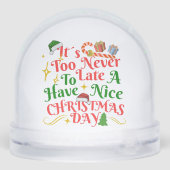 Never Too Late To Have A Nice Christmas Day Sneeuwbol (Achterkant)