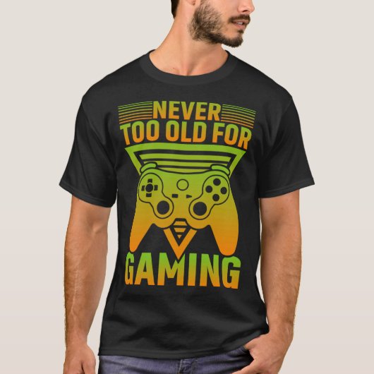 Never Too Old For Gaming Video Gamer T-shirt (Voorkant)