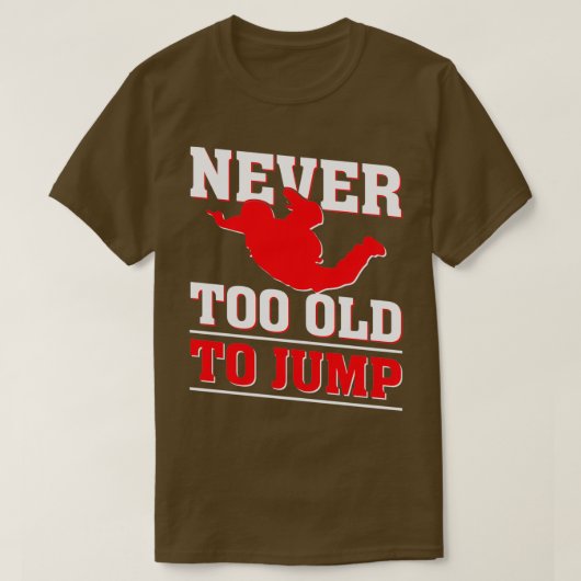 Never too old to Jump Skydiver T-shirt (Design voorkant)