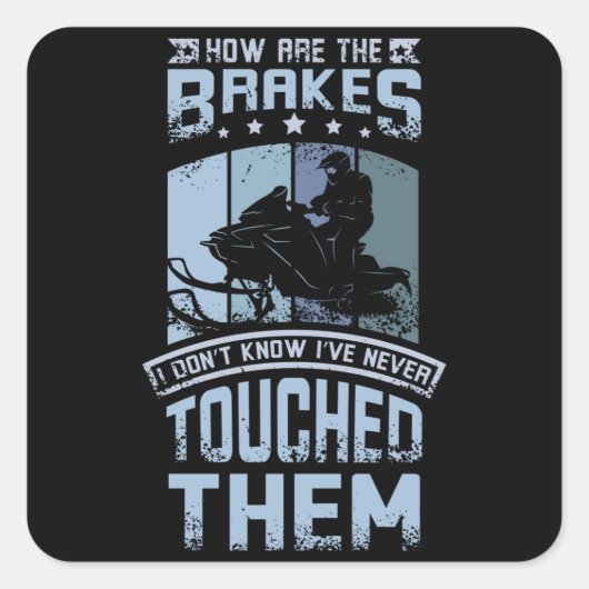Never Touch The Brakes Snowmobile Vierkante Sticker (Voorkant)