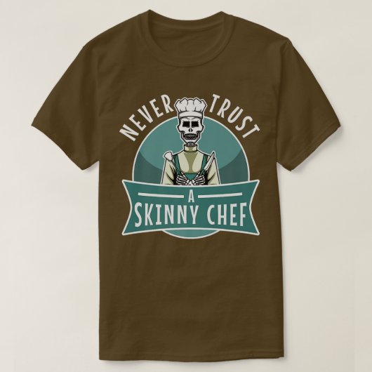 never trust a skinny Chef 531 T-shirt (Design voorkant)