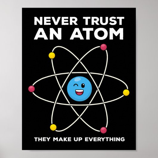 Never Trust An Atom Funny Science Joke Chemistry T Poster (Voorkant)