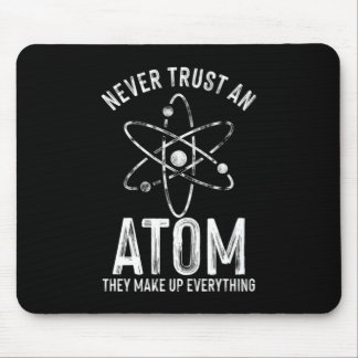 Never Trust An Atom Medicine Chemistry Technician Muismat