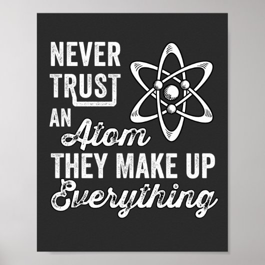 Never Trust An Atom, They Make Up Everything Poster (Voorkant)