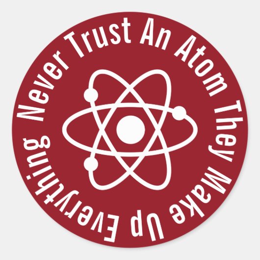 Never Trust An Atom They Make Up Everything Ronde Sticker (Voorkant)