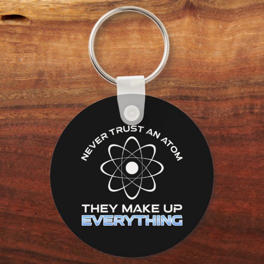 Never Trust An Atom They Make Up Everything Sleutelhanger (Achterkant)