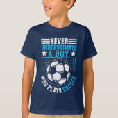 Never Underestimate a Boy Who Plays Soccer T-shirt (Voorkant)