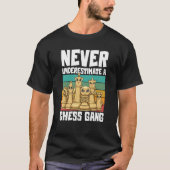 Never Underestimate A Chess Gang for a Chess playe T-shirt (Voorkant)