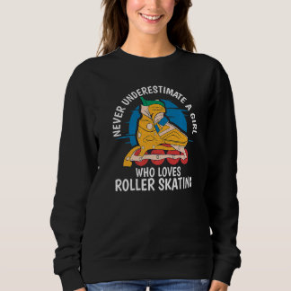 Never underestimate a Girl who loves Roller Skatin Trui