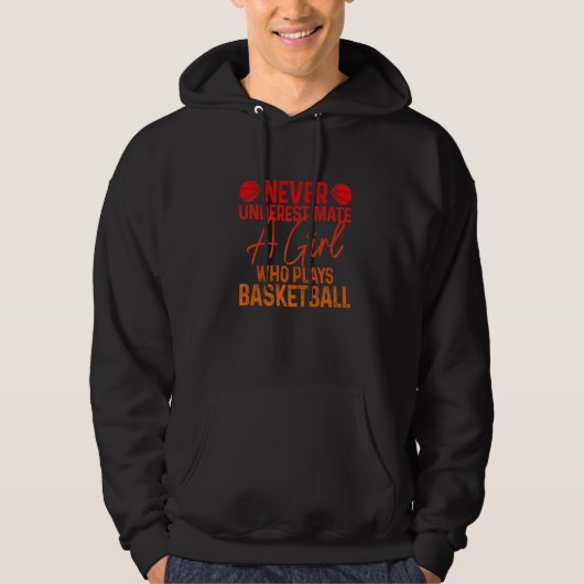 Never Underestimate A Girl Who Plays Basketball Fu Hoodie (Voorkant)