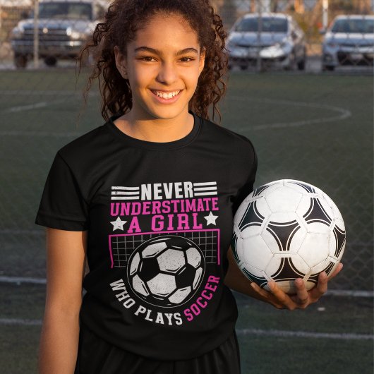 Never Underestimate a Girl Who Plays Soccer  T-shirt