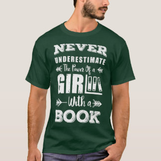 Never Underestimate A Girl With A Book Bookworm Bo T-shirt