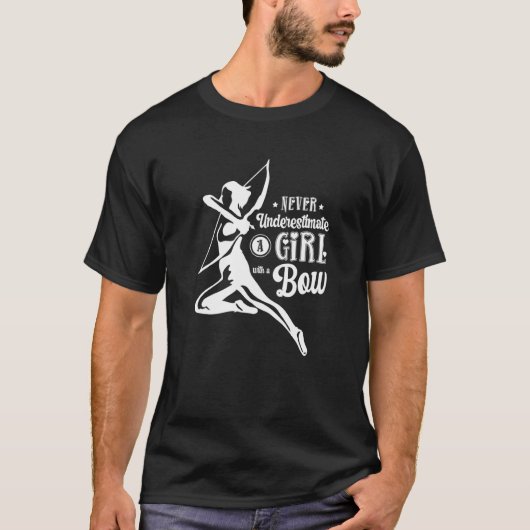 Never Underestimate A Girl With A Bow Archery Arch T-shirt (Voorkant)