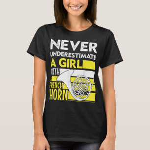 Never Underestimate A Girl With A French Horn T-shirt