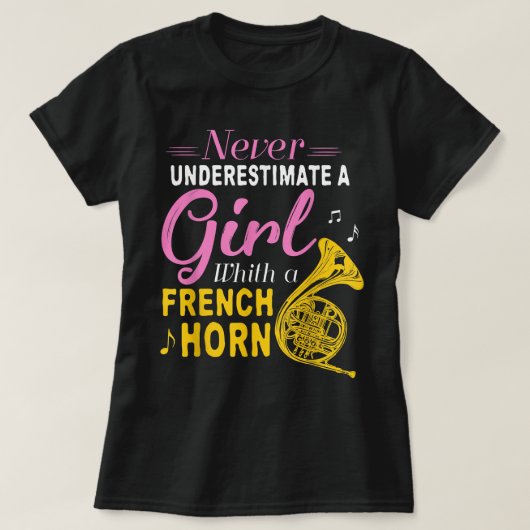 Never Underestimate A Girl With A French Horn Wome T-shirt (Design voorkant)