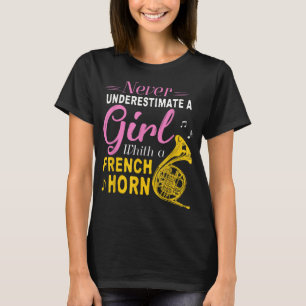 Never Underestimate A Girl With A French Horn Wome T-shirt