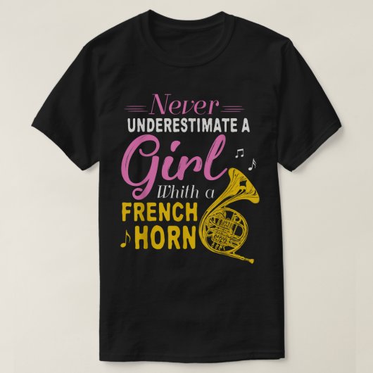 Never Underestimate A Girl With A French Horn Wome T-shirt (Design voorkant)