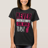 Never Underestimate A Girl With A Tuba Player Marc T-shirt (Voorkant)