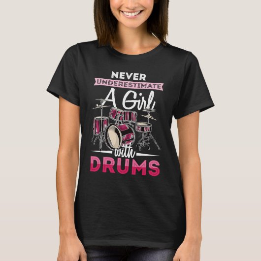 Never Underestimate A Girl With Drums Drummer Wome T-shirt (Voorkant)