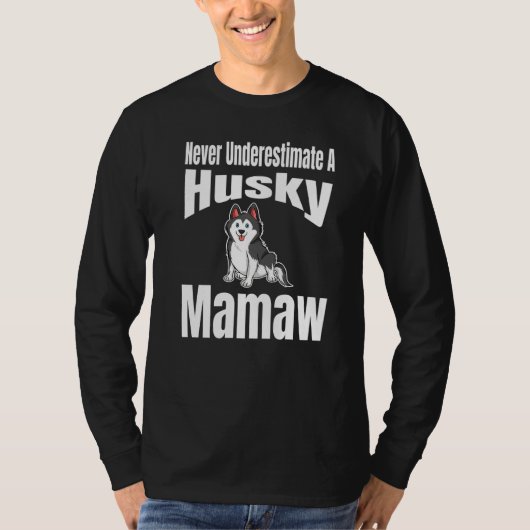 Never Underestimate A Husky Mamaw Dog Lover Owner  T-shirt (Voorkant)