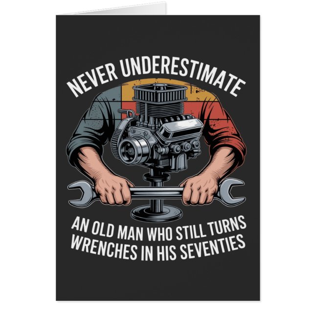 Never Underestimate a Man Still Turning Wrenches  (Voorkant)