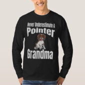 Never Underestimate A Pointer Grandma Dog Lover Ow T-shirt (Voorkant)