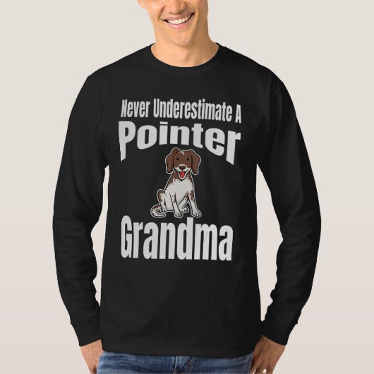 Never Underestimate A Pointer Grandma Dog Lover Ow T-shirt (Voorkant)