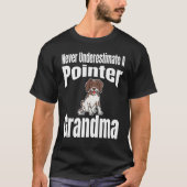 Never Underestimate A Pointer Grandma Dog Lover Ow T-shirt (Voorkant)