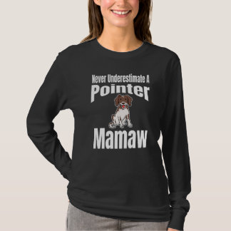 Never Underestimate A Pointer Mamaw Dog Lover Owne T-shirt