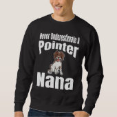 Never Underestimate A Pointer Nana Dog Lover Owner Trui (Voorkant)